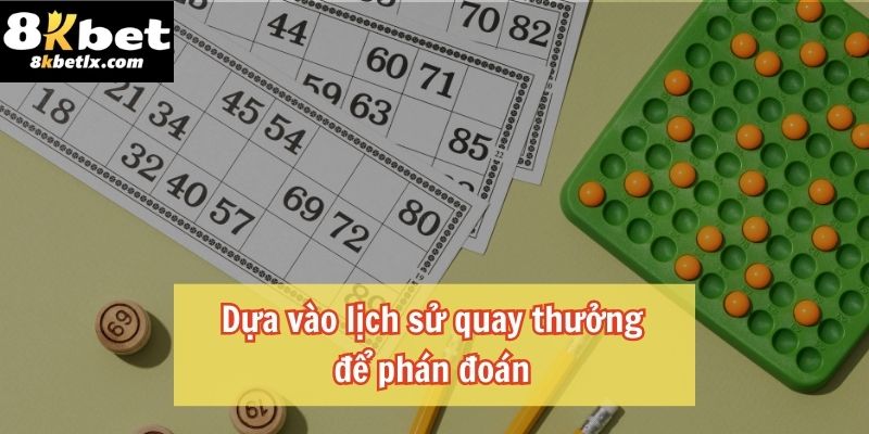 Dựa vào lịch sử quay thưởng để phán đoán